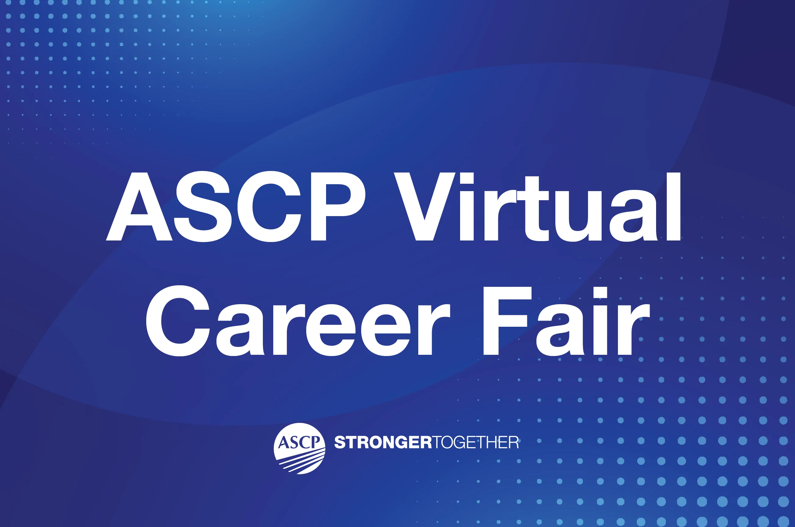 ASCP VIRTUAL CAREER FAIR